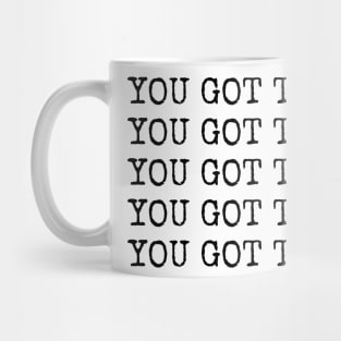 You got this - typewriter quote Mug